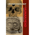 Bioarchaeology of the Human Head: Decapitation, Decoration, and Deformation - Paperback