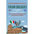Conversational Italian Dialogues For Beginners and Intermediate Students: 100 Italian Conversations and Short Stories Conversational Italian Language - Hardcover