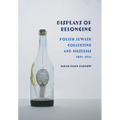 Displays of Belonging: Polish Jewish Collecting and Museums, 1891-1941 - Hardcover