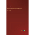 An Elementary Grammar of the Greek Language - Hardcover