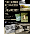 Photograph Restoration and Enhancement: Using Adobe Photoshop CC 2021 Version - Hardcover