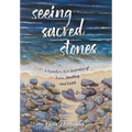 Seeing Sacred Stones: A Family's ALS Journey of Love, Healing and Faith - Hardcover