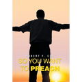So You Want to Preach - Hardcover