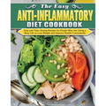 The Easy Anti-inflammatory Diet Cookbook: Easy and Time-Saving Recipes for People Who Are Living a Busy Life to Keep Diseases Away and Improve Health - Paperback