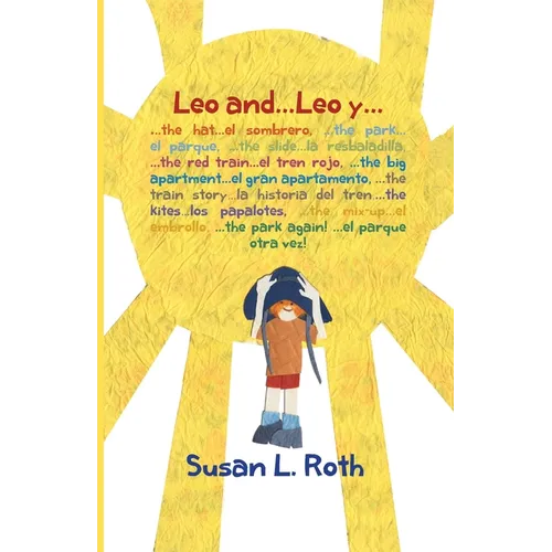 Leo and... Leo y (bilingual English Spanish): : ...the hat ...el sombrero, ...the park ...el parque, ...the slide ...la resbaladilla, ...the red train - Paperback