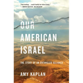 Our American Israel: The Story of an Entangled Alliance - Paperback