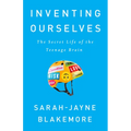 Inventing Ourselves: The Secret Life of the Teenage Brain - Paperback