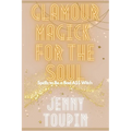 Glamour Magick for the Soul: Spells to Be a Bad A$$ Witch - Paperback