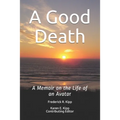 A Good Death: A Memoir on the Life of an Avatar - Paperback