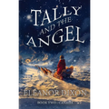 Tally and the Angel Book Two, Canada: Wolves, gold obsessed hunters and mythical beings from the stars: Tally and Jophiel face greater challenges than - Paperback