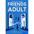 How to Make Friends as an Adult - Paperback