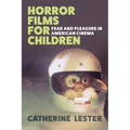 Horror Films for Children: Fear and Pleasure in American Cinema - Paperback