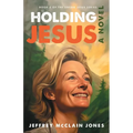 Holding Jesus - Paperback