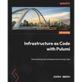 Infrastructure as Code with Pulumi: Streamlining Cloud Deployments Using Code - Paperback