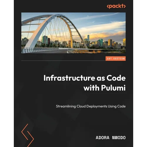 Infrastructure as Code with Pulumi: Streamlining Cloud Deployments Using Code - Paperback