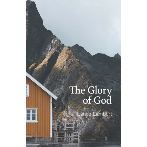 The Glory of God: Reflections from Exodus 33 - Paperback