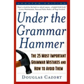 Under the Grammar Hammer: The 25 Most Important Grammar Mistakes and How to Avoid Them - Paperback