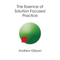 The Essence of Solution Focused Practice - Paperback