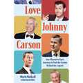Love Johnny Carson: One Obsessive Fan's Journey to Find the Genius Behind the Legend - Hardcover