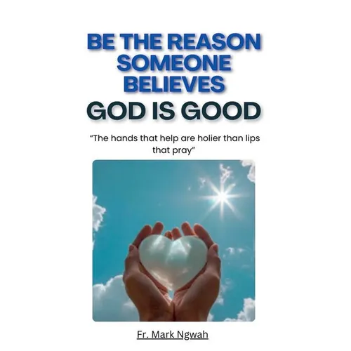 Be the Reason Someone Believes God is Good - Paperback