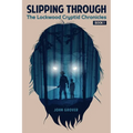 Slipping Through: The Lockwood Cryptid Chronicles Book 1 - Paperback