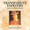 Transparent Tapestry: Ancient Art, Modern Method - Paperback