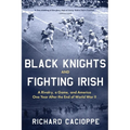 Black Knights and Fighting Irish: A Rivalry, a Game, and America One Year After the End of World War II - Paperback