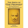 The Birth of The Prophet: The Creation of The Prophet in Kahlil Gibran's Own Words - Paperback