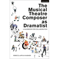 The Musical Theatre Composer as Dramatist: A Handbook for Collaboration - Hardcover
