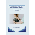 The Ultimate Guide to Managing Spinal Stenosis: An Innovative Approach to Effective Management - Paperback