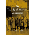 The Tragedy of American Compassion - Paperback