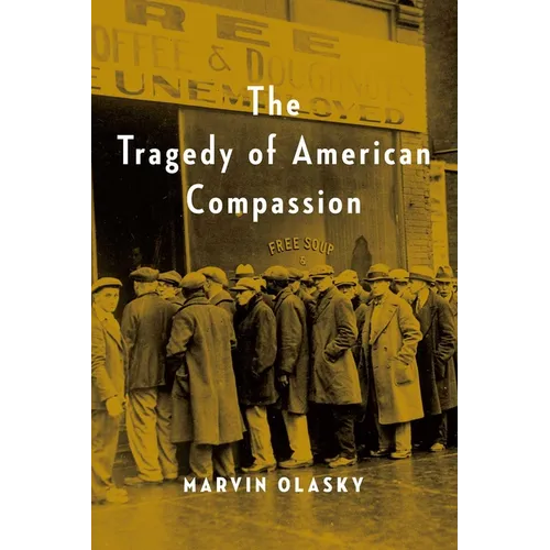 The Tragedy of American Compassion - Paperback