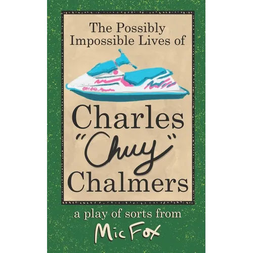 The Possibly Impossible Lives of Charles Chuy Chalmers - Paperback