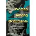 Women Among Monuments: Solitude, Permission, and the Pursuit of Female Genius - Paperback