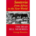 Santeria from Africa to the New World: The Dead Sell Memories - Paperback