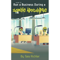 How to Run a Business During a Zombie Apocalypse - Paperback