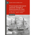 Westernization Movement and Early Thought of Modernization in China: Pragmatism and Changes in Society, 1860s-1900s - Paperback