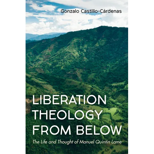 Liberation Theology from Below: The Life and Thought of Manuel Quintín Lame - Paperback