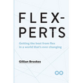 Flexperts: Getting the best from flex in a world that's ever changing - Paperback