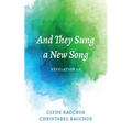 And They Sung a New Song: Revelation 5:9 - Paperback