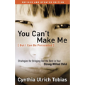 You Can't Make Me (But I Can Be Persuaded): Strategies for Bringing Out the Best in Your Strong-Willed Child - Paperback
