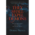 They Shall Expel Demons: What You Need to Know about Demons--Your Invisible Enemies - Paperback