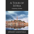 A Tour of Istria: A Journey of Wine - Paperback