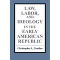 Law, Labor, and Ideology in the Early American Republic - Paperback