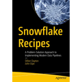 Snowflake Recipes: A Problem-Solution Approach to Implementing Modern Data Pipelines - Paperback