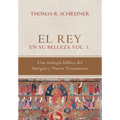 El Rey en su belleza - Vol. 1: Una teologia biblica del Antiguo y Nuevo Testamento - Paperback