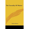 The Unreality Of Matter - Hardcover