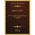 Killing, No Murder: With Some Additions Briefly Discoursed In Three Questions (1659) - Hardcover
