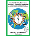 "Hey World! Why do I Feel All Alone in a Planet Full of People?": Learn How Technology has Made Us Lonelier and How Technology Can Bring Us Together a - Paperback
