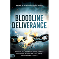 Bloodline Deliverance: How to Set Yourself, Your Family, and Your Bloodline Free from Demons and Curses - Paperback